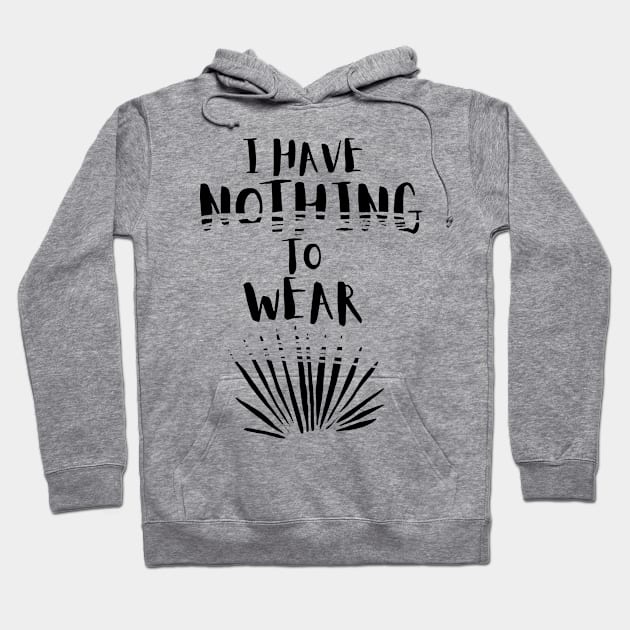 I Have Nothing to Wear Hoodie by RIVEofficial